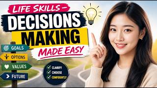Life Skills – Decisions Making Made Easy (7 Minutes)