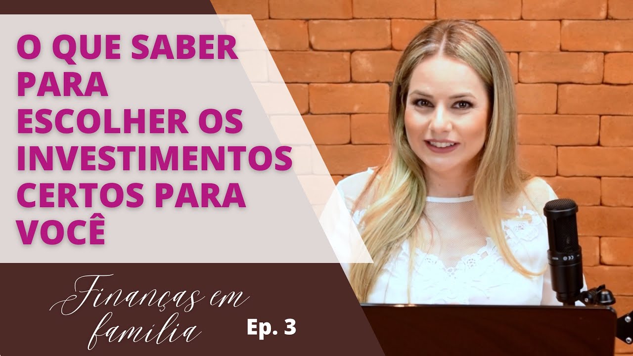 Como ESCOLHER os investimentos IDEAIS para SEUS OBJETIVOS: Finanças em Família - Episódio 3