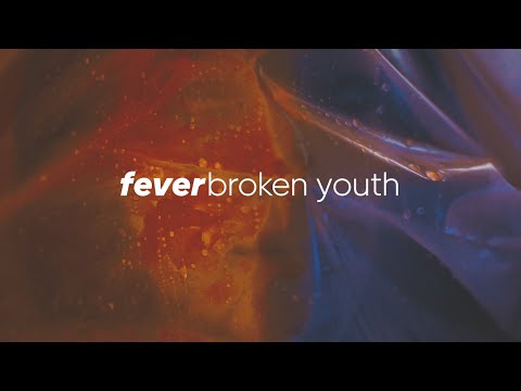 Broken Youth - Fever (Official Music Video)