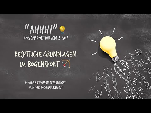 Bogensport Wissen To Go - Ahhh No.1: Rechtliche Grundlagen beim Bogenschießen