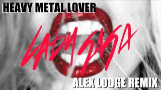Lady Gaga - Heavy Metal Lover (Alex Lodge Remix)