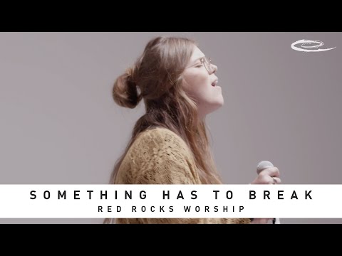 RED ROCKS WORSHIP - Something Has to Break: Song Session