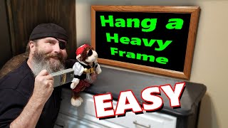 How To Hang a Heavy Frame On The Wall - So EASY!
