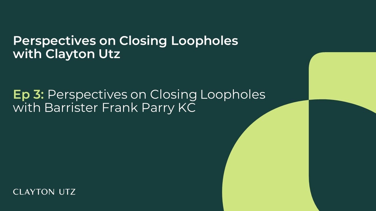 Perspectives on Closing Loopholes with Clayton Utz