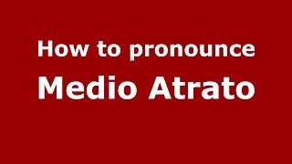 How to pronounce Medio Atrato