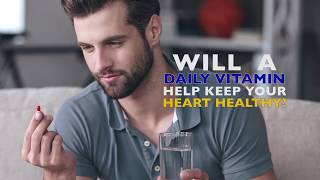 Will a Daily Vitamin Help Keep Your Heart Healthy?