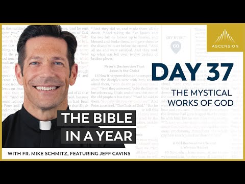 Day 37: The Mystical Works of God — The Bible in a Year (with Fr. Mike Schmitz)