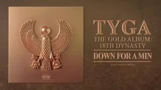 Tyga - DOWN FOR A MIN (Audio)