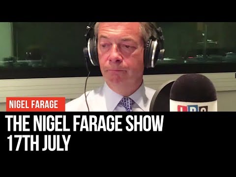 The Nigel Farage Show | LIVE Radio Debate - 17th July | LBC