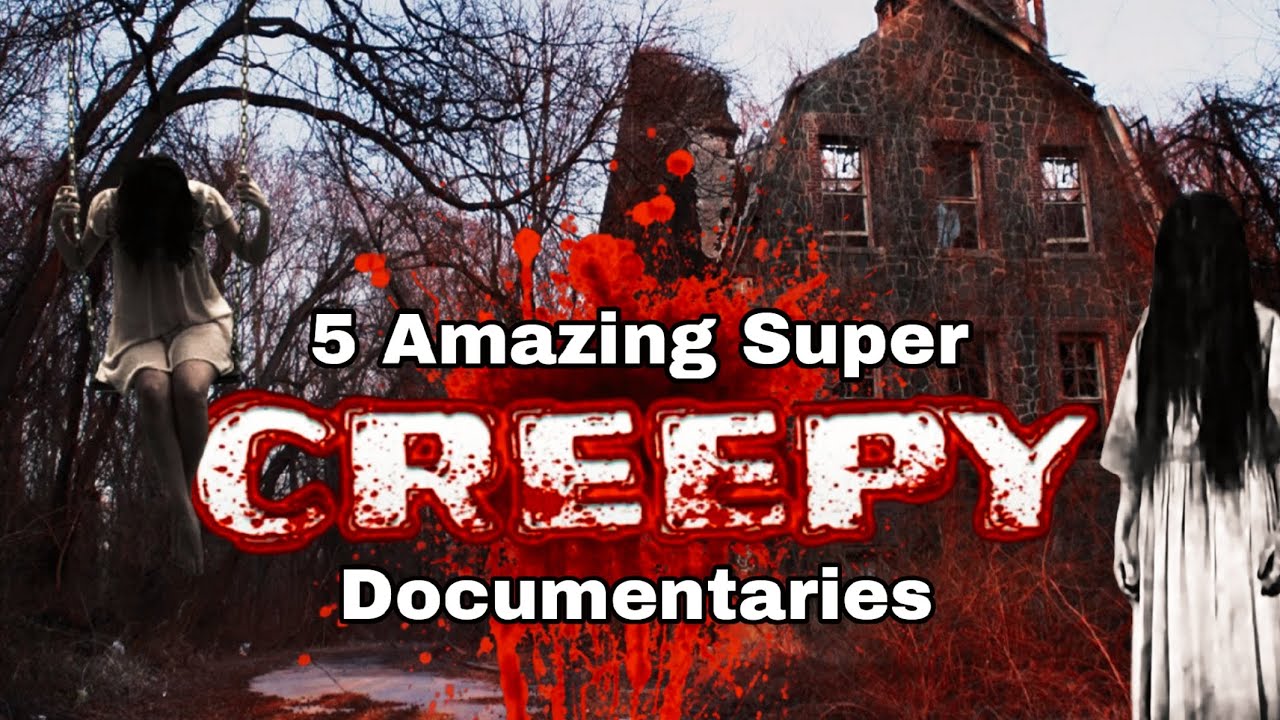 5 Super Creepy Documentaries You Need to See #documentary #horror #creepy #top5