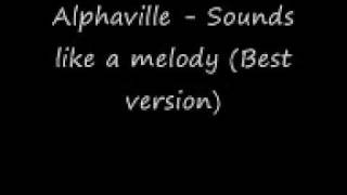 Alphaville - Sounds like a melody (Best version)