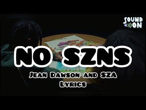 NO SZNS - Jean Dawson and SZA | Lyrics