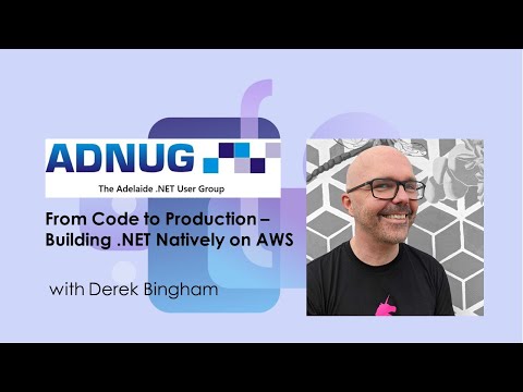 From Code to Production – Building .NET Natively on AWS, with Derek Bingham