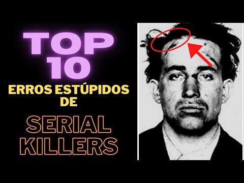 Top 10 erros estúpidos de Serial Killers