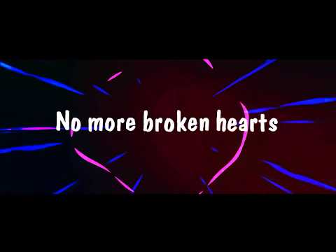 NO MORE BROKEN HEARTS   (LYRIC VIDEO)