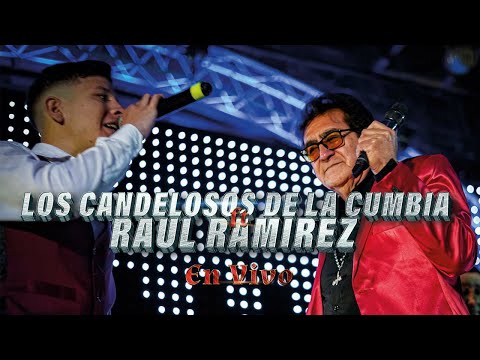LOS CANDELOSOS DE LA CUMBIA FT RAUL RAMIREZ EN VIVO
