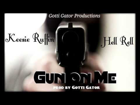 Keesie Ruffin ft Hell Rell - Gun on me  prod by gotti gator