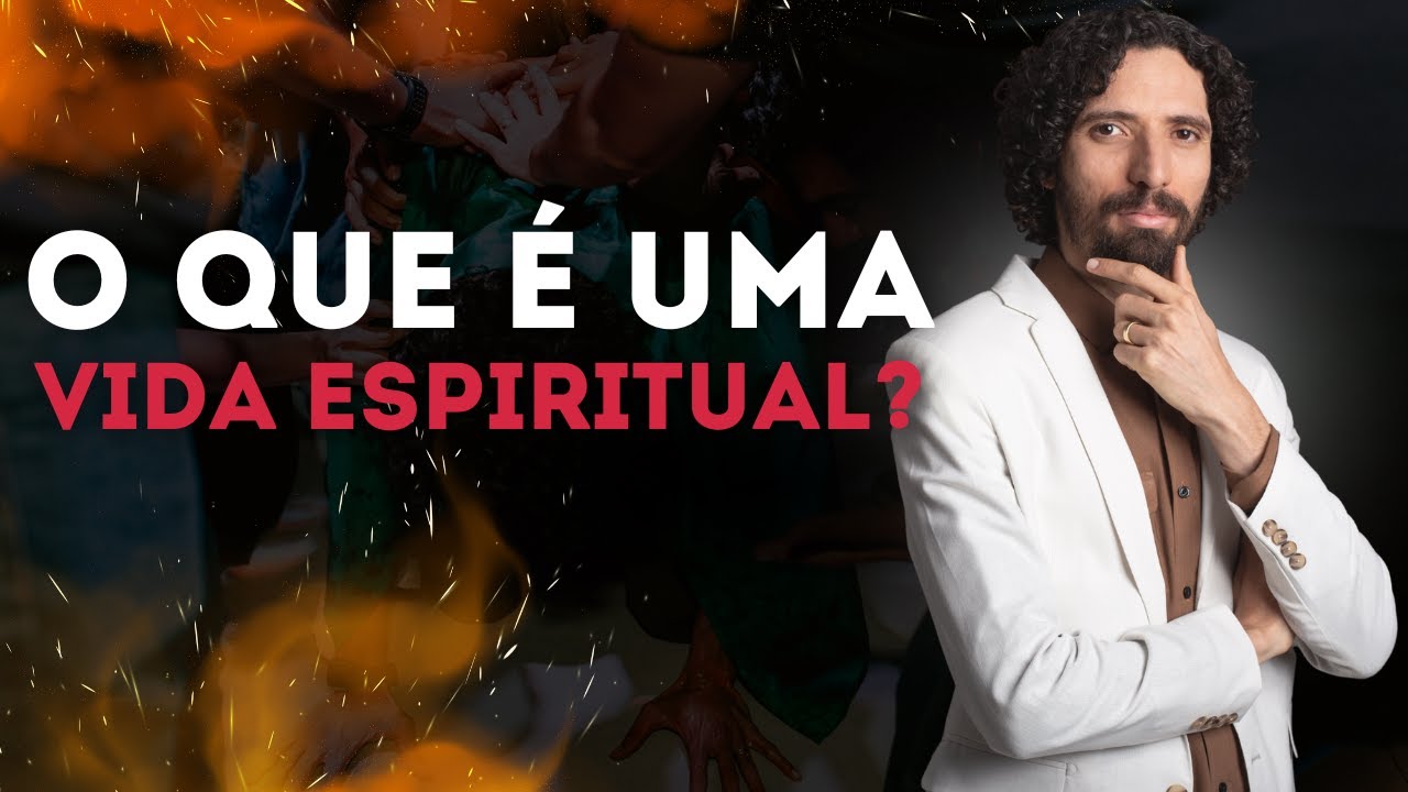 O que é uma Vida Espiritual? - Escola de Fogo @aprobsonmartins