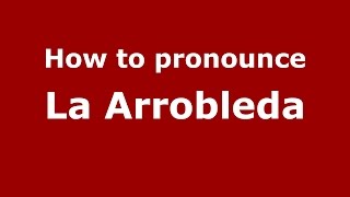 How to pronounce La Arrobleda