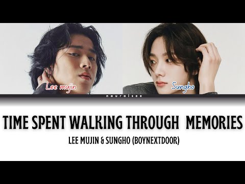 LEE MUJIN & SUNGHO (BOYNEXTDOOR) - TIME SPENT WALKING THROUGH MEMORIES (ORIGINAL BY NELL)