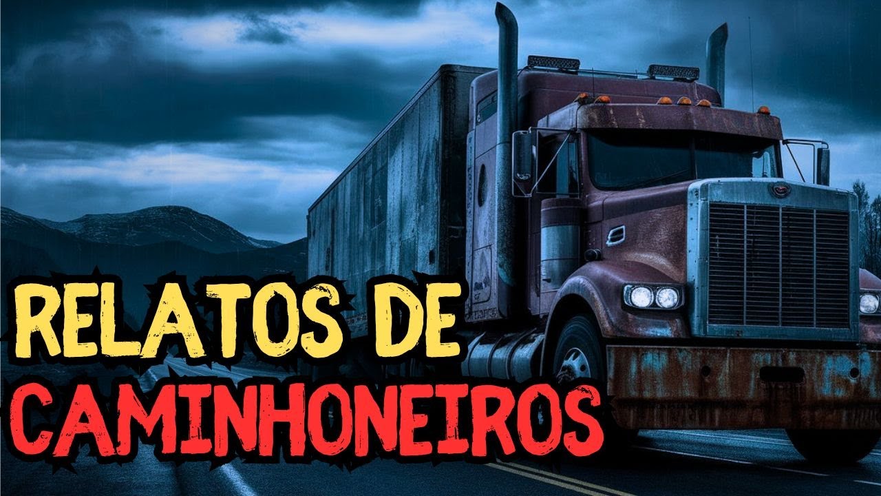 4 RELATOS SOBRENATURAIS DE CAMINHONEIROS - História de terror