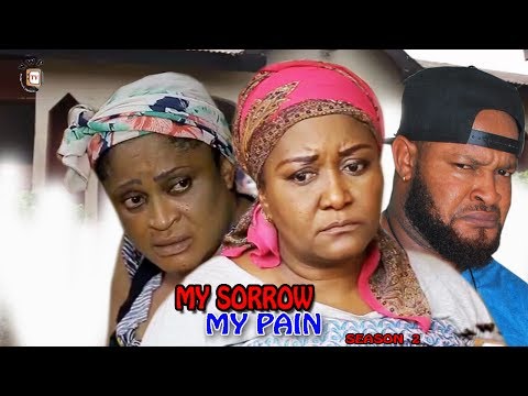My Sorrow My Pain Season 2- 2017 Latest Nigerian Nollywood Movie