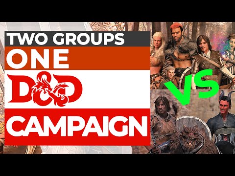 2 Groups, 1 D&D Campaign - 2 Vastly Different Journeys
