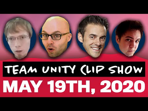Team Unity Clip Show! - May 19th, 2020