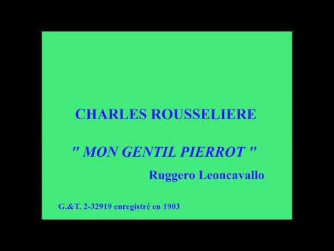 Charles Rousselière Mon gentil Pierrot Ruggero Leoncavallo G &T 2 32919 enregistré en 1903
