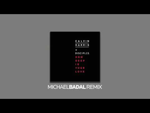 Calvin Harris & Disciples - How Deep Is Your Love (Michael Badal Remix)