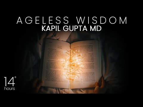 14 Hours of Ageless Wisdom by Dr. Kapil Gupta MD | Kapil Gupta & Moe Abdou Compilation