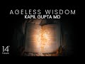 14 Hours of Ageless Wisdom by Dr. Kapil Gupta MD | Kapil Gupta & Moe Abdou Compilation