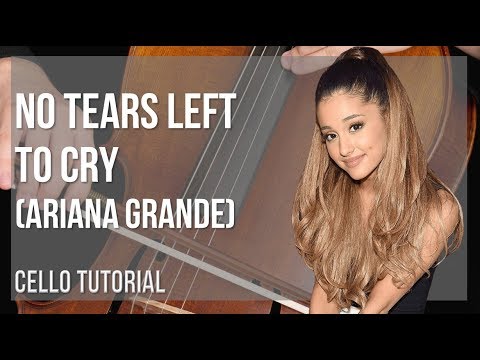 How to play No Tears Left to Cry by Ariana Grande on Cello (Tutorial)