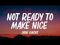 Dixie Chicks - Not Ready To Make Nice (Lyrics)