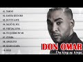 REGGAETON MIX DON OMAR VOL 1 LAS MEJORES CANCIONES DE TODOS LOS TIEMPOS