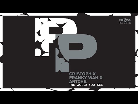 Cristoph X Franky Wah X Artche - The World You See (Original Mix) [Pryda Presents]