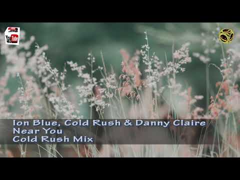 ♫ Ion Blue, Cold Rush & Danny Claire - Near You [Cold Rush Mix] ♫