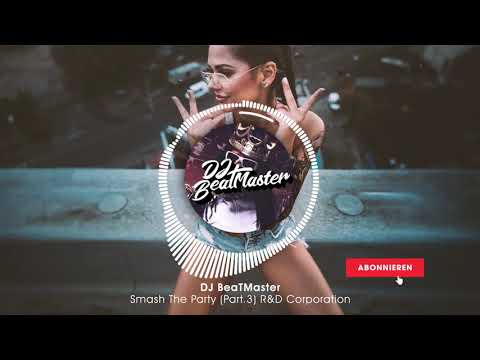 DJ BeaTMaster - Smash The Party (Part. 3) | R&D Corporation