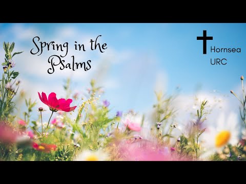 Hornsea URC - Spring in the Psalms -  The source of our stability - 12th May 2024