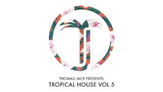 Thomas Jack Presents - Tropical House Vol.5