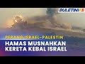 PERANG ISRAEL PALESTIN  Hamas Siar Video Kemusnahan Kereta Kebal Israel