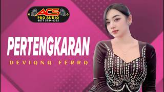 Download lagu PERTENGKARAN - DEVIANA FERRA - ACS PRO AUDIO mp3