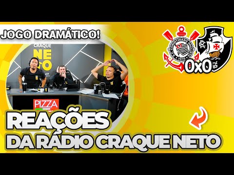 TIMÃO IRRECONHECÍVEL!! OLHA COMO A RÁDIO CRAQUE NETO REAGIU A CORINTHIANS 0X0 VASCO