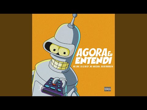 Agora Eu Entendi (feat. DJ LC DO SP OFICIAL, Mc Mascara & DG DO BROOKLYN)