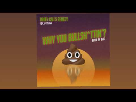 Rodey - Why You Bullshittin? (Feat. West Fame) (Prod. By @Brez)