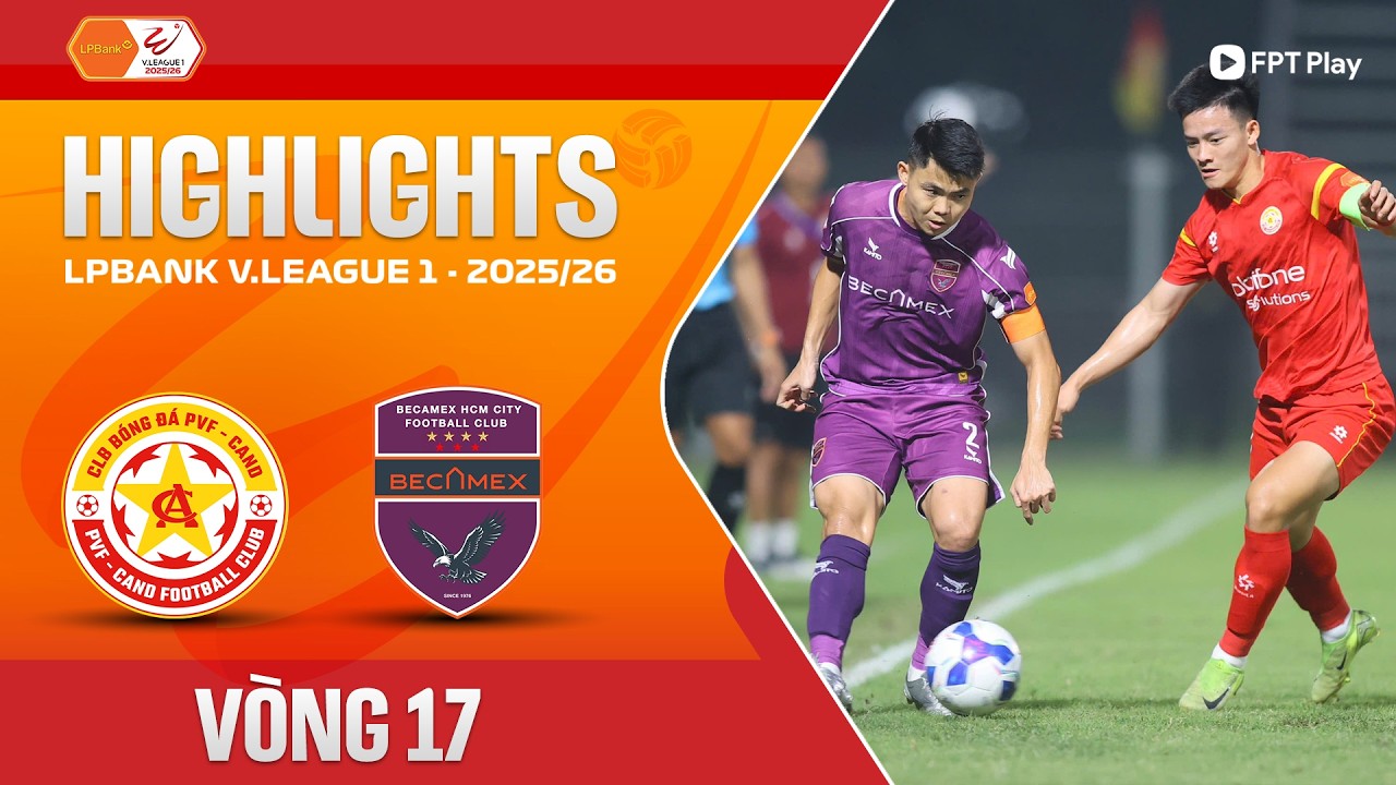 PVF Công An Nhân Dân vs Becamex Ho Chi Minh City Highlights