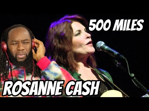 ROSANNE CASH 500 Miles Reaction - Just like daddy.. First time hearing