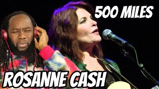 ROSANNE CASH 500 Miles Reaction - Just like daddy.. First time hearing