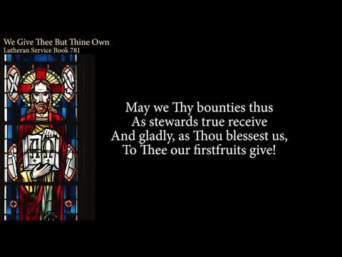 Hymn 781 We Give Thee But Thine Own