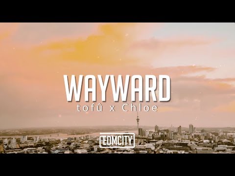 tofû x Chloe - Wayward (Lyric Video)